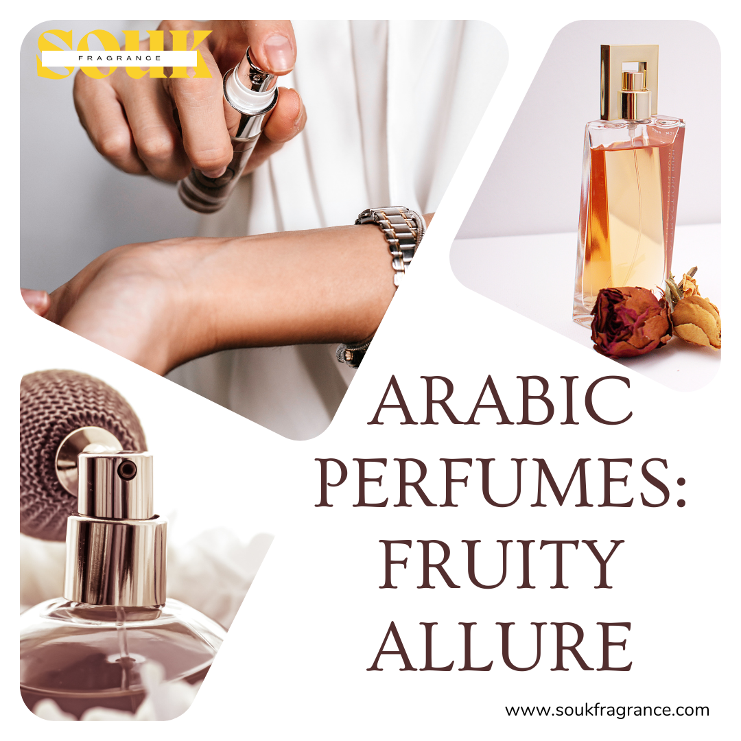 Unveiling the Essence: Top Arabic Perfumes with Fruity Notes for All Seasons - Souk Fragrance