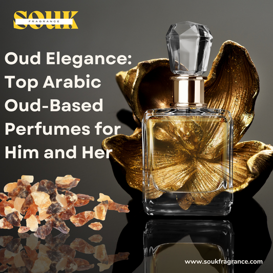 Oud Elegance: A Dive into the Top Arabic Oud-Based Perfumes for Him and Her - Souk Fragrance